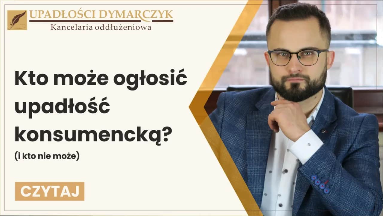 Kto może ogłosić upadłość konsumencką? Sprawdź, czy się kwalifikujesz!